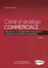 Crédit et stratégie commerciale ; organiser le financement des ventes ; manager les équipes financières (2e édition)  