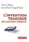 Vente  L'invention tragique du Moyen-Orient  - Chagnollaud / Blanc  - Jean-Paul Chagnollaud  - Pierre BLANC  