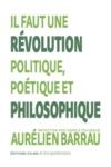 Il faut une révolution politique, poétique et philosophique  