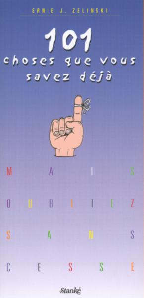 101 choses que vous savez deja - mais oubliez sans cesse