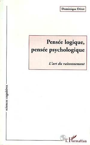 Pensee logique, pensee psychologique - l'art du raisonnement