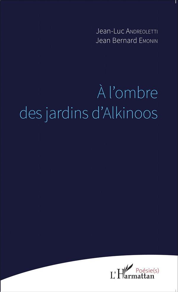 A l'ombre des jardins d'alkinoos  - Andreoletti J L/Emon  - Andreoletti/Emonin  