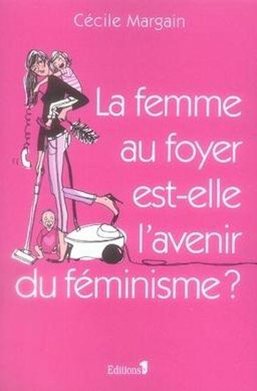 La femme au foyer est-elle l'avenir du féminisme ?