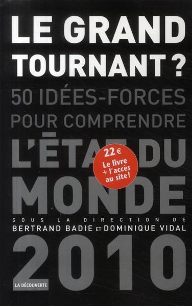 Le grand tournant ? ; 50 idées-forces pour comprendre l'état du monde 2010