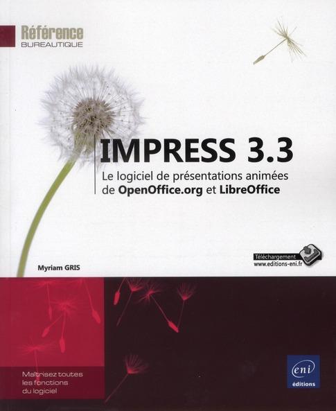 Vente Livre :                                    Impress 3.3 ; le logiciel de présentations animées de OpenOffice.org et LibreOffice
- Myriam Gris                                     