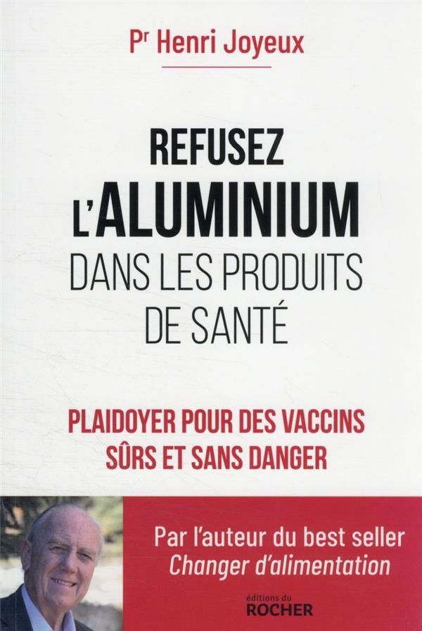 Vente Livre :                                    Refusez l'aluminium dans les produits de santé : plaidoyer pour des vaccins sûrs et sans danger
