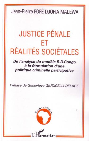 Justice pénale et réalités sociétales ; de l'analyse du modèle r.d. congo à la formulation d'une pol