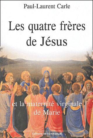 Les quatre frères de Jésus ; et la maternité virginale de Marie