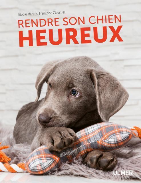 Vente Livre :                                    Rendre son chien heureux
- Françoise Claustres  - Elodie Martins                                     