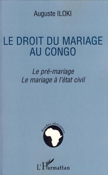 Le droit du mariage au Congo ; le pré-mariage, le mariage à l'etat civil