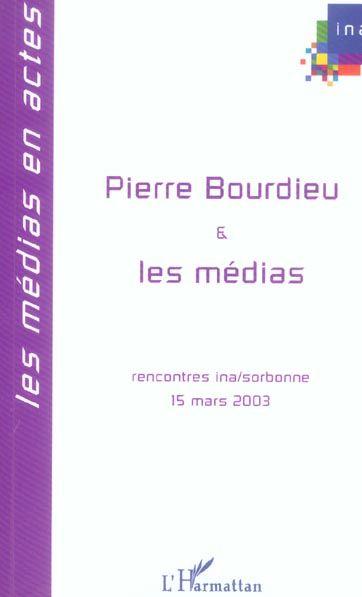 Pierre bourdieu et les medias - rencontres ina-sorbonne 15 mars 2003