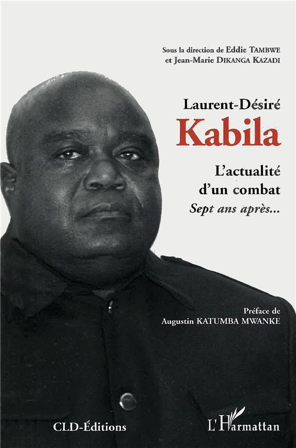 Laurent Desiré Kabila ; l'actualité d'un combat ; sept ans après