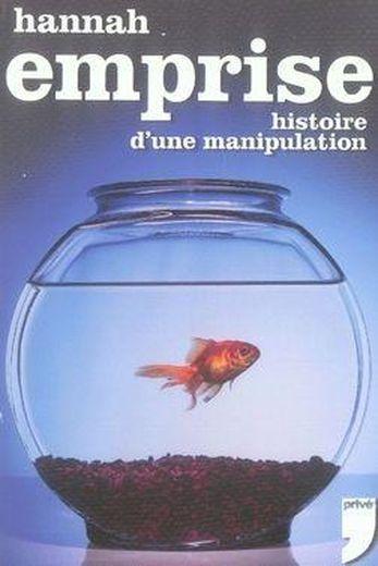 L'emprise ; histoire d'une manipulation