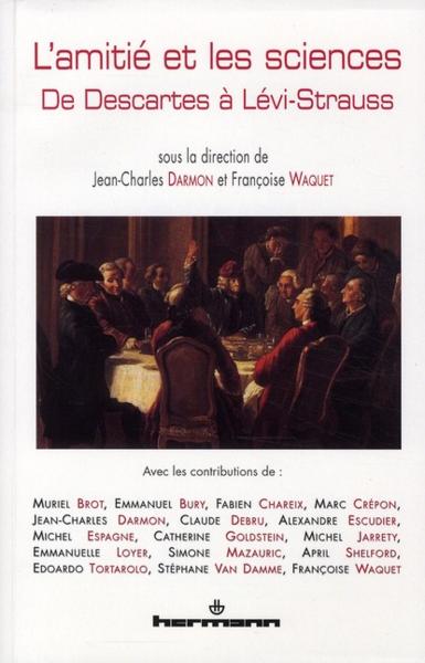 Vente Livre :                                    L'amitié et les sciences ; de Descartes à Lévi-Strauss
- Jean-Charles Darmon  - Françoise Waquet                                     