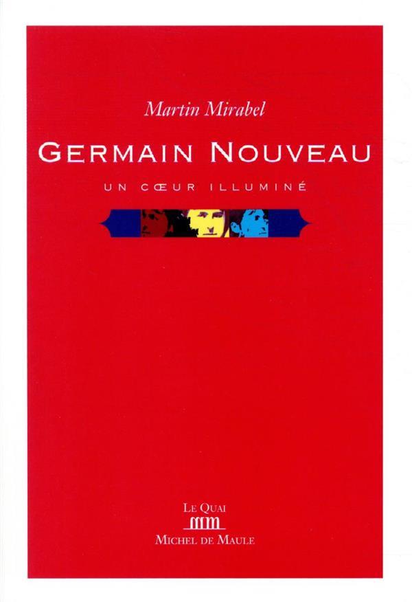 Germain Nouveau : un coeur illuminé  - Louise-Mirabelle Biheng-Martinon  - Martin Mirabel  