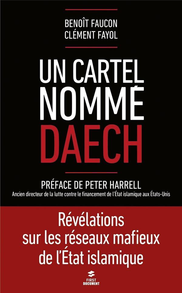Vente Livre :                                    Un cartel nommé Daech
- Benoit FAUCON  - Clément FAYOL                                     