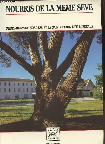 Nourris De La Meme Seve - Pierre Bienvenu Noailles Et La Sainte Famille De Bordeaux.