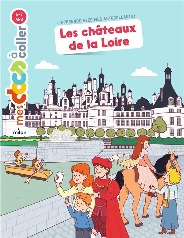 Les ch?teaux de la Loire  - Combes  - Stéphanie Ledu  - Ledu  - Adèle Combes  