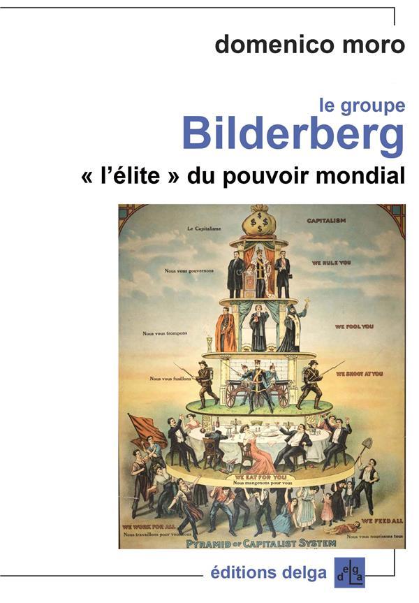 Le Groupe Bilderberg. - L Elite - Du Pouvoir Mondial