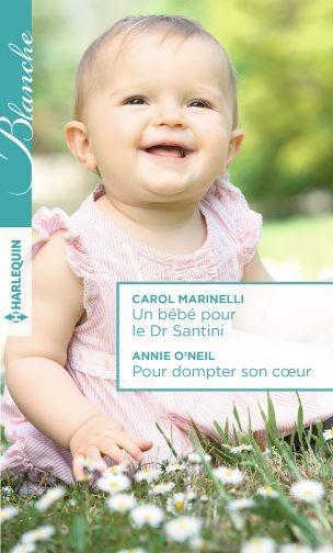 Vente  Un bébé pour le Dr Santini ; pour dompter son coeur  - Marinelli-C+Oneil-A  - Carol Marinelli  - Annie O'Neil  