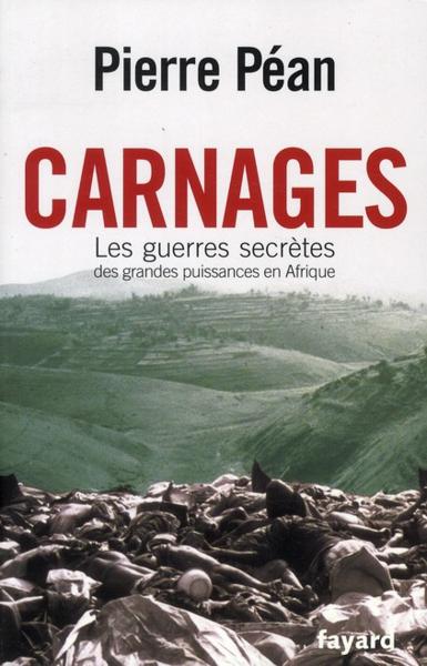 Carnages ; les guerres secrètes en Afrique