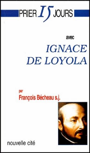 Prier 15 jours avec... ; Ignace de Loyola
