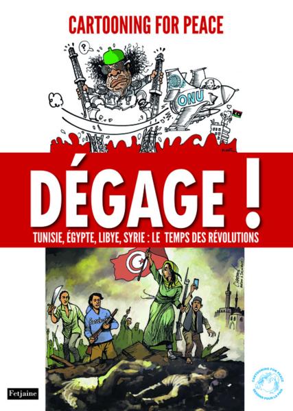 Dégage ! Tunisie, Egypte, Libye, Syrie : le temps des révolutions