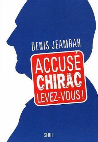 Accuse chirac, levez-vous !