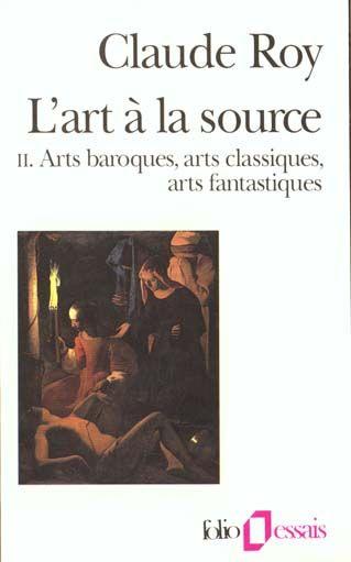 L'art a la source - vol02 - arts baroques, arts classiques, arts fantastiques 2