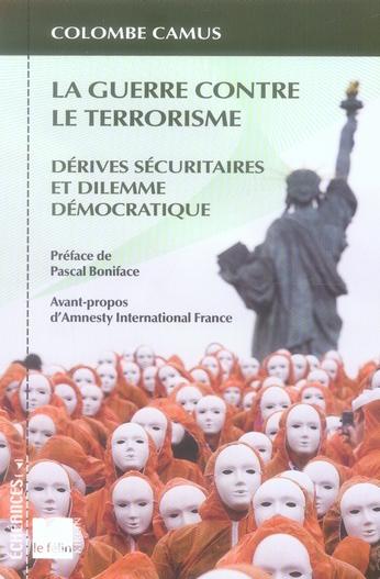 La guerre contre le terrorisme ; dérives sécuritaires et dilemme démocratique
