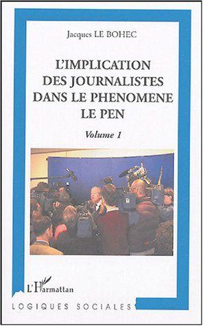 L'implication des journalistes dans le phenomene le pen - volume 1