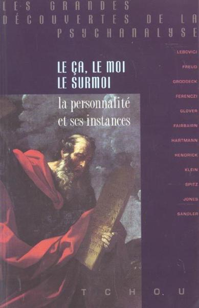 Le ça, le moi, le surmoi ; la personnalité et ses instances