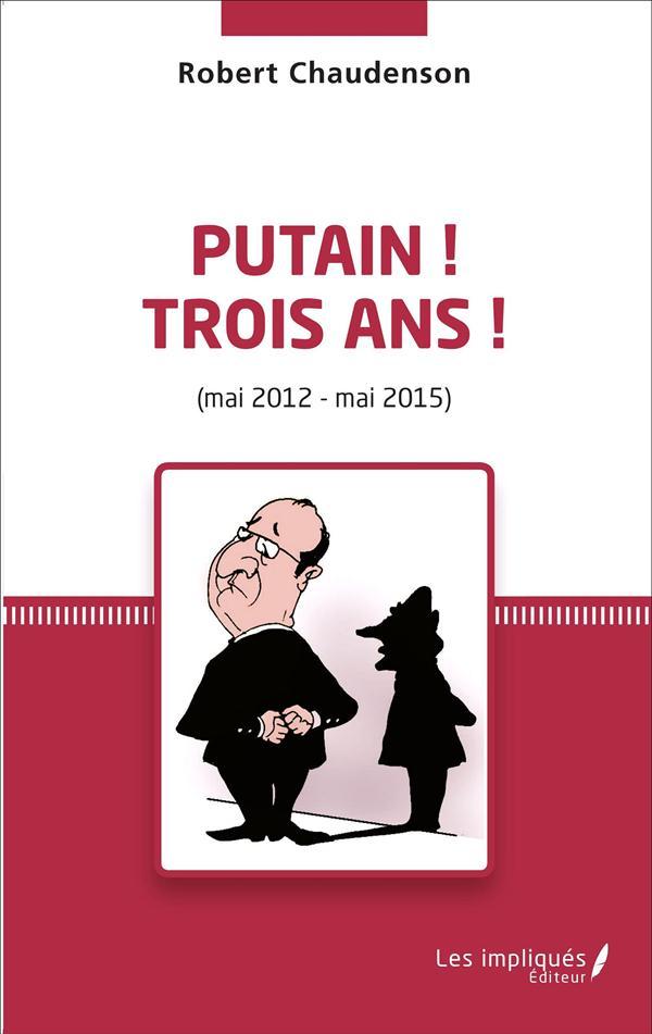 Putain ! trois ans ! mai 2012 - mai 2015