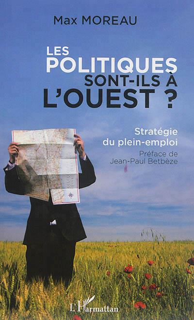 Les politiques sont-ils a l'ouest ? - strategie du plein-emploi