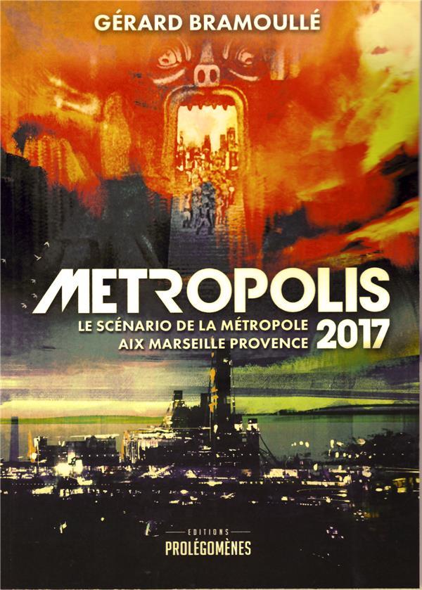 Métropolis 2017 ; le scénario de la métropole Aix Marseille Provence
