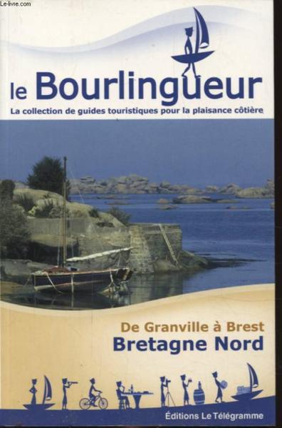 Le bourlingueur ; Bretagne Nord : de Granville à Brest