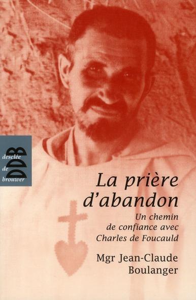 La prière d'abandon de Charles de Foucault