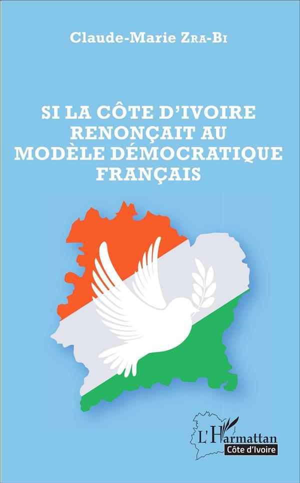 Si la côte d'Ivoire renconçait au modèle démocratique français