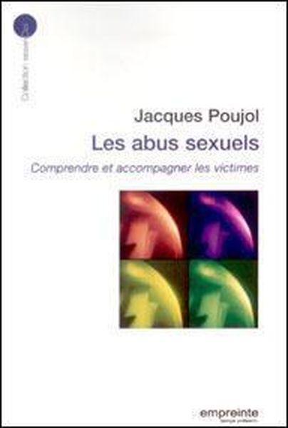 Les abus sexuels, comprendre et accompagner les victimes  - Jacques Poujol  