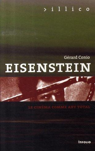 Vente Livre :                                    Eisenstein ; le cinéma comme art total
- Gérard Conio                                     