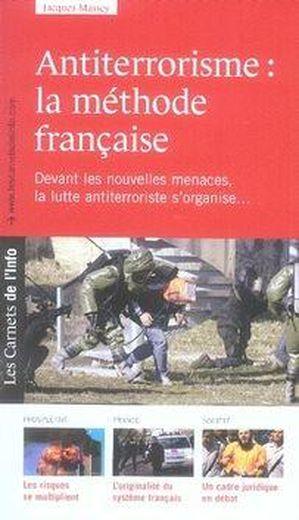 Les carnets de l'info t.6 ; antiterrorisme : la méthode française