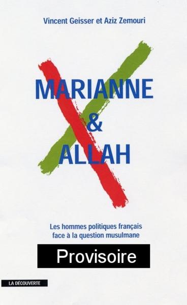Marianne et Allah ; les hommes politiques français face à la question musulmane