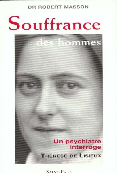 Souffrance Des Hommes : Un Psychiatre Interroge Therese De Lisieux