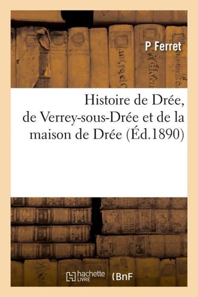 Histoire de dree, de verrey-sous-dree et de la maison de dree (ed.1890)