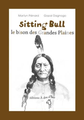 Sitting Bull ; le bison des grandes plaines