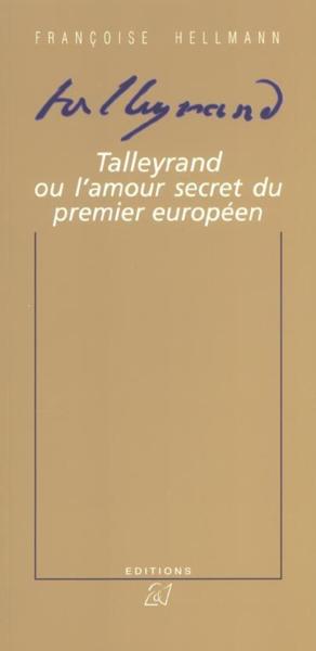 Talleyrand ou l'amour secret du 1e europeen