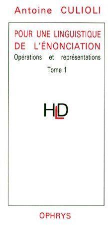 Pour une linguistique de l'énonciation t.1 ; opérations et représentations