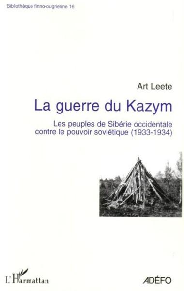 La guerre du kazym ; les peuples de sibérie occidentale contre le pouvoir soviétique1933-1934