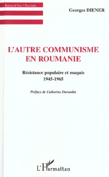 L'autre communisme en Roumanie ; résistance populaire et maquis, 1945-1965