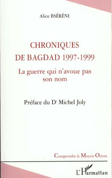 Chroniques de bagdad 1997-1999 - la guerre qui n'avoue pas son nom